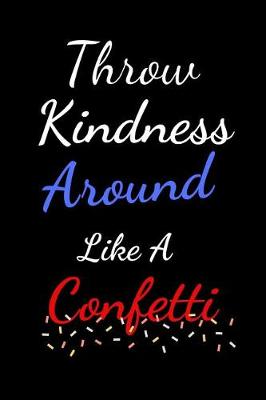 Book cover for Throw Kindness Around Like A Confetti