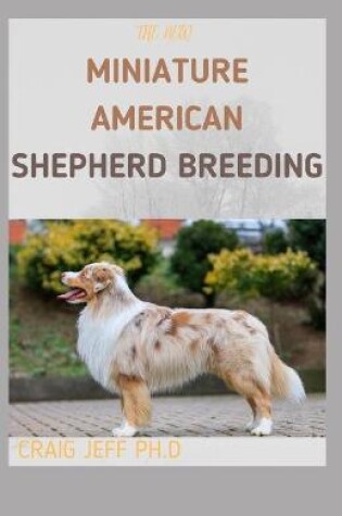 Cover of The New Miniature American Shepherd Breeding