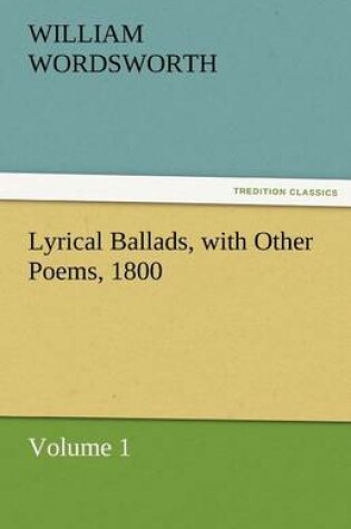 Cover of Lyrical Ballads with Other Poems Vol 1 1800