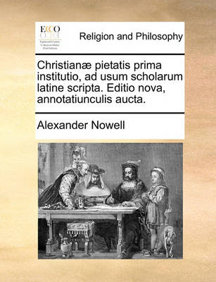 Book cover for Christianae Pietatis Prima Institutio, Ad Usum Scholarum Latine Scripta. Editio Nova, Annotatiunculis Aucta.