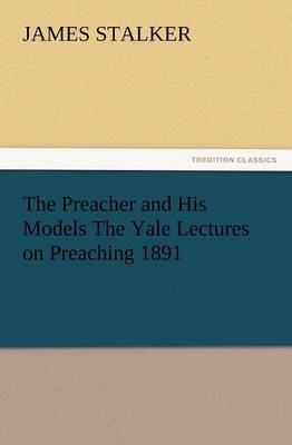 Book cover for The Preacher and His Models the Yale Lectures on Preaching 1891