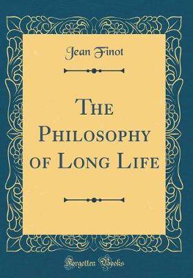 Book cover for The Philosophy of Long Life (Classic Reprint)