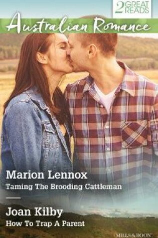Cover of Taming The Brooding Cattleman/How To Trap A Parent