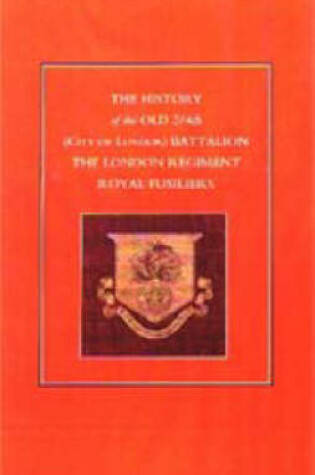 Cover of History of the Old 2/4th (city of London) Battalion the London Regiment Royal Fusiliers