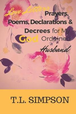 Book cover for Love Letters, Prayers, Poems, Declarations and Decree for My God Ordained Husband