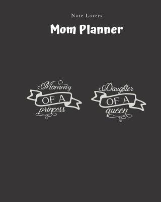 Book cover for Mommy Of A Princess-daughter Of A Queen - Mom Planner