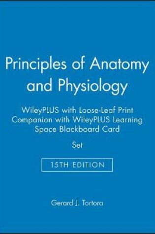 Cover of Principles of Anatomy and Physiology, 15e Wileyplus with Loose-Leaf Print Companion with Wileyplus Learning Space Blackboard Card Set