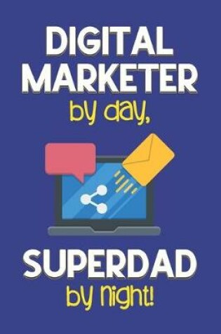 Cover of Digital Marketer by day, Superdad by night!