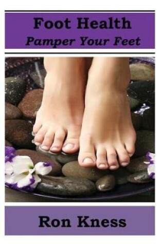 Cover of Foot Health - Pamper Your Feet