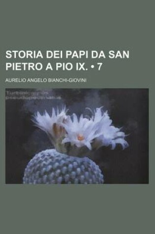 Cover of Storia Dei Papi Da San Pietro a Pio IX. (7)