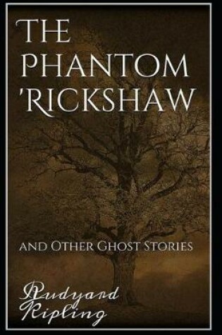 Cover of The Phantom Rickshaw and Other Ghost Stories Annotated