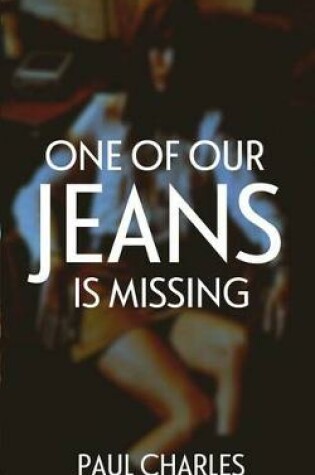 Cover of One of Our Jeans Is Missing