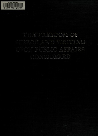 Book cover for The Freedom of Speech and Writing Upon Public Affairs Considered