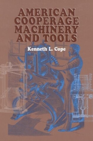 Cover of American Cooperage Machinery and Tools