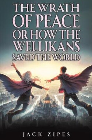 Cover of The Wrath of Peace or How the Wellikans Saved the World