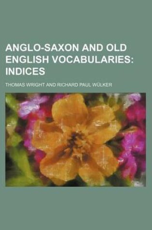 Cover of Anglo-Saxon and Old English Vocabularies; Indices