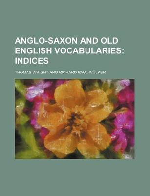 Book cover for Anglo-Saxon and Old English Vocabularies; Indices