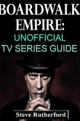 Cover of Boardwalk Empire: Unofficial TV Series Guide