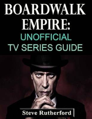 Book cover for Boardwalk Empire: Unofficial TV Series Guide