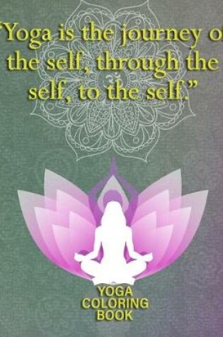 Cover of Yoga Is The Journey Of The Self Through The Self To The Self