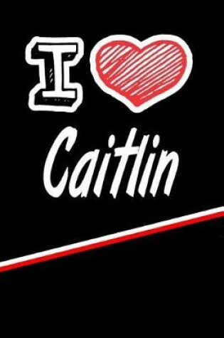 Cover of I Love Caitlin