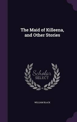 Book cover for The Maid of Killeena, and Other Stories