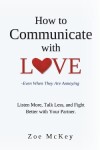 Book cover for How to Communicate with Love -Even When They Are Annoying