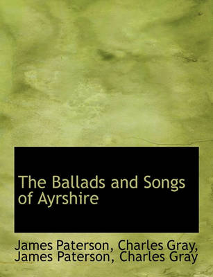 Book cover for The Ballads and Songs of Ayrshire