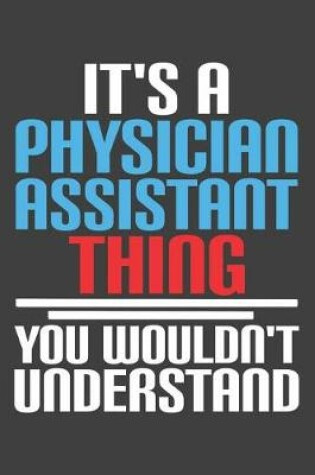 Cover of It's A Physician Assistant Thing You Wouldn't Understand