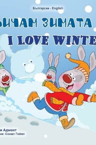 Cover of I Love Winter (Bulgarian English Bilingual Children's Book)