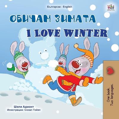 Cover of I Love Winter (Bulgarian English Bilingual Children's Book)