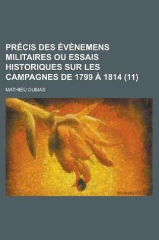 Cover of Precis Des Evenemens Militaires Ou Essais Historiques Sur Les Campagnes de 1799 a 1814 (11)