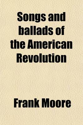 Book cover for Songs and Ballads of the American Revolution; With Notes and Illustrations