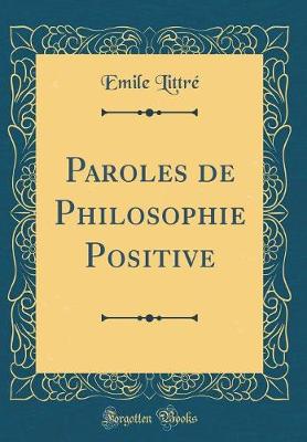 Book cover for Paroles de Philosophie Positive (Classic Reprint)