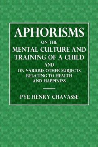 Cover of Aphorisms of the Mental Culture and Training of a Child