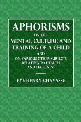 Book cover for Aphorisms of the Mental Culture and Training of a Child
