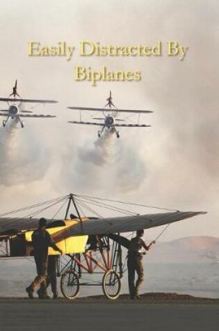 Cover of Easily Distracted By Biplanes