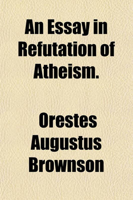 Book cover for An Essay in Refutation of Atheism.