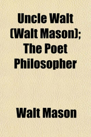 Cover of Uncle Walt (Walt Mason); The Poet Philosopher