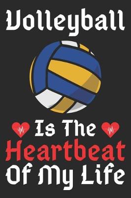 Book cover for Volleyball Is The Heartbeat Of My Life