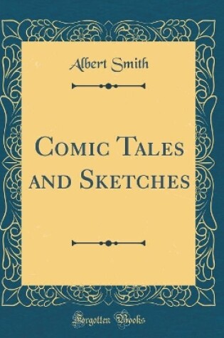 Cover of Comic Tales and Sketches (Classic Reprint)