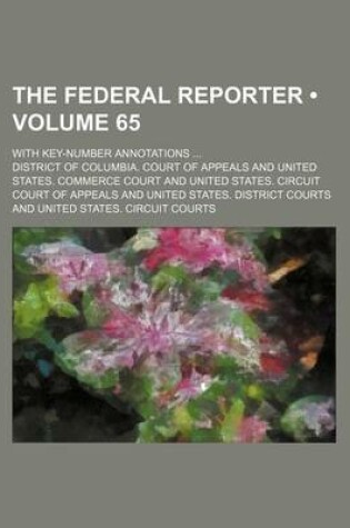 Cover of The Federal Reporter (Volume 65); With Key-Number Annotations