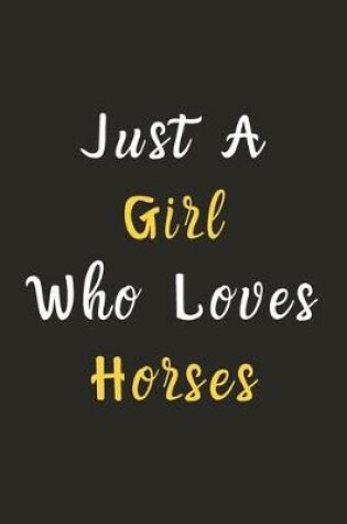 Cover of Just A Girl Who Loves Horses