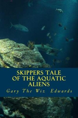 Cover of Skippers Tale of the Aquatic Aliens