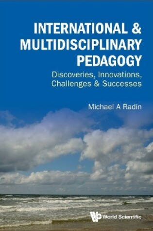 Cover of International & Multidisciplinary Pedagogy: Discoveries, Innovations, Challenges & Successes