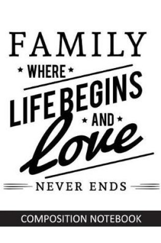 Cover of Family Where Life Begins and Love Never Ends