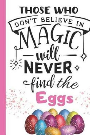 Cover of Those Who Don't Believe in Magic Will Never Find the Eggs
