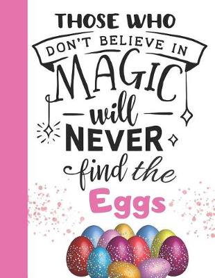 Book cover for Those Who Don't Believe in Magic Will Never Find the Eggs