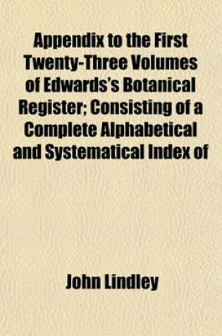 Cover of Appendix to the First Twenty-Three Volumes of Edwards's Botanical Register; Consisting of a Complete Alphabetical and Systematical Index of