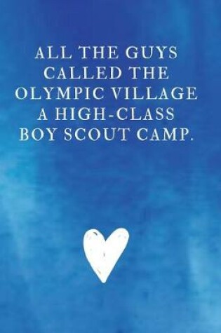 Cover of All the guys called the Olympic Village a high-class Boy Scout camp.